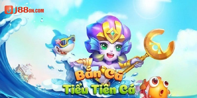 Bắn cá J88 cực hot với Bắn Cá Tiểu Tiên Cá thu hút hàng nghìn game thủ