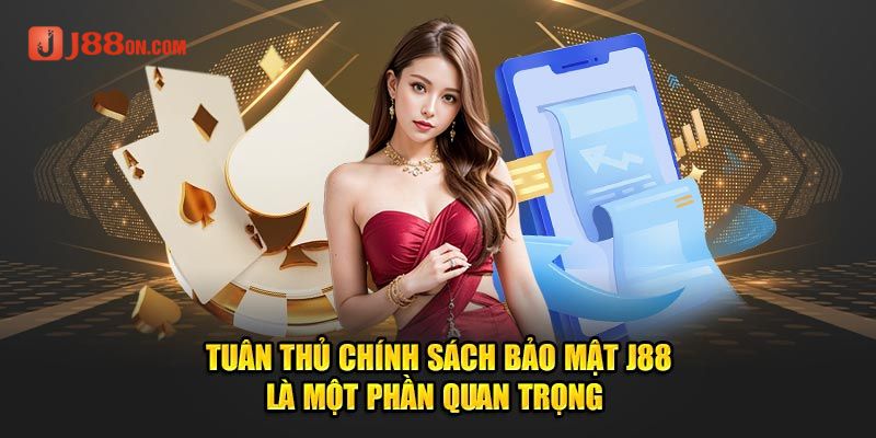 Bổn phận của thành viên trong chính sách bảo mật J88