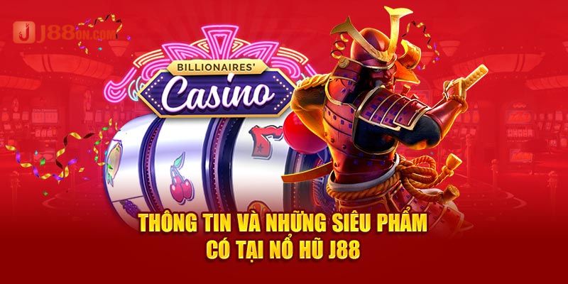 Nổ hũ J88 - Thiên đường slot hấp dẫn, kịch tính