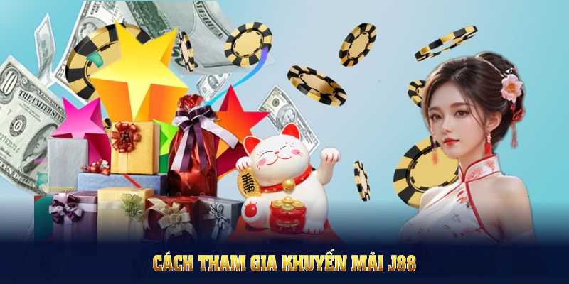 Cách tham gia khuyến mãi nạp đầu J88 một cách an toàn, hiệu quả